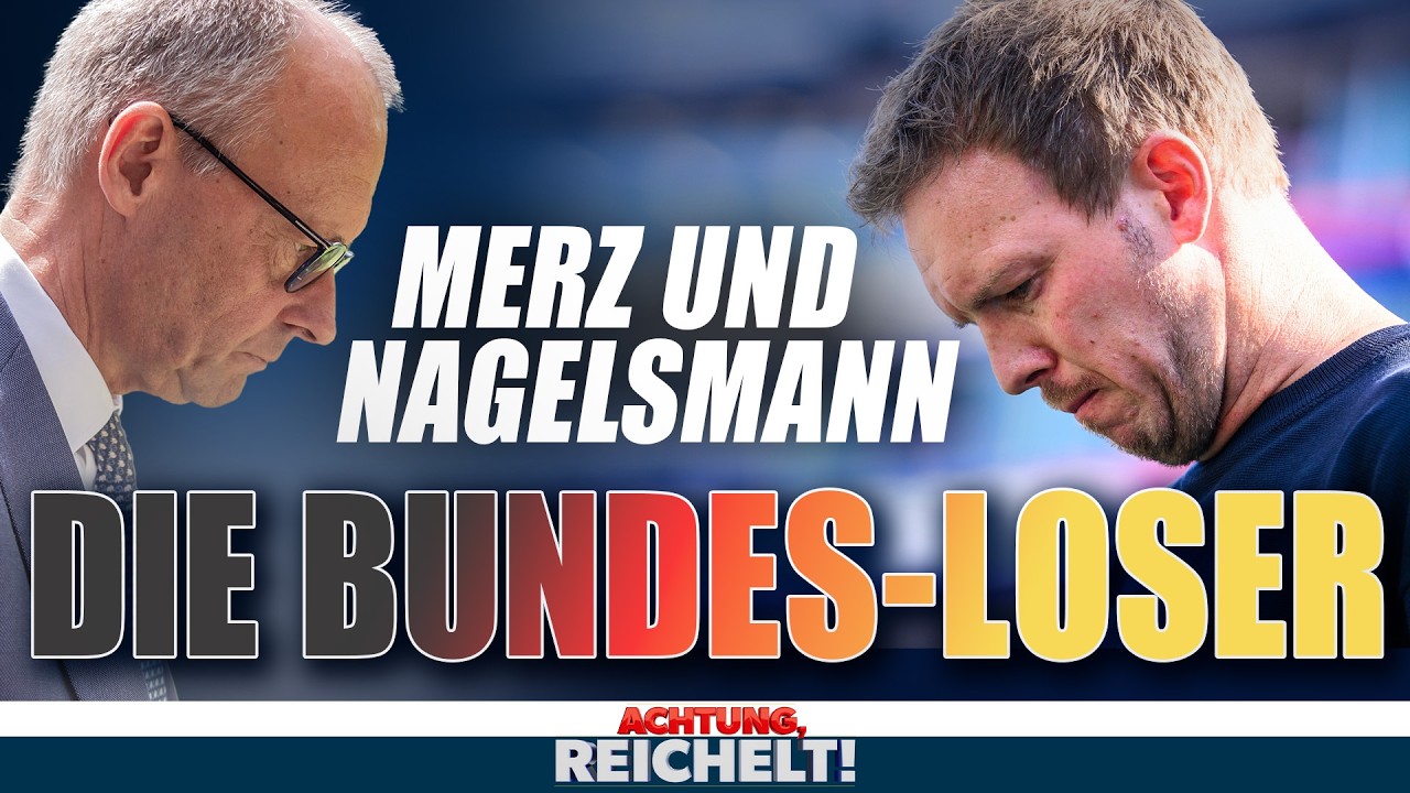 „Achtung, Reichelt!“: Die Bundes-Loser Merz und Nagelsmann!